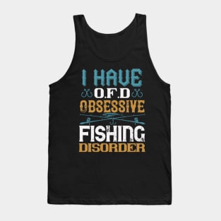 I Have O.F.D Obsessive Fishing Disorder Tank Top